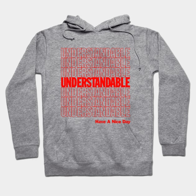 Understandable Have A Nice Day Hoodie by dumbshirts